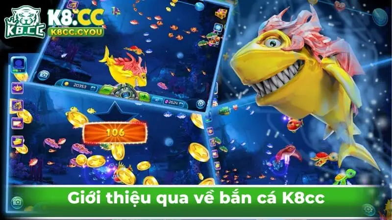 Giới thiệu qua về bắn cá K8cc