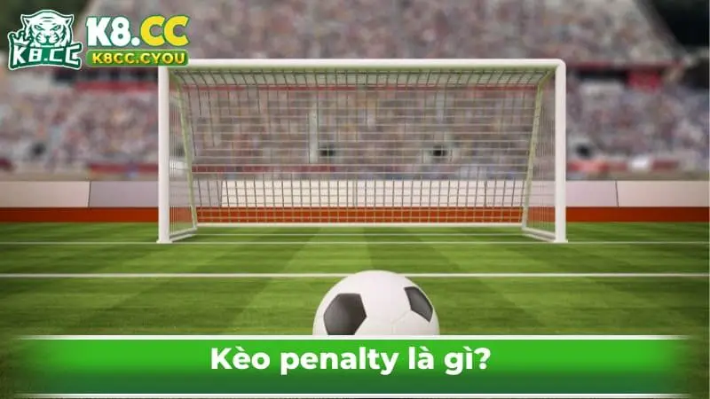 Kèo penalty là gì? 