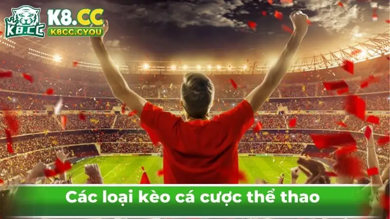 Các loại kèo cá cược thể thao 