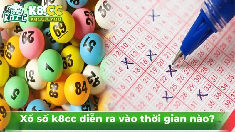 Xổ số k8cc diễn ra vào thời gian nào?