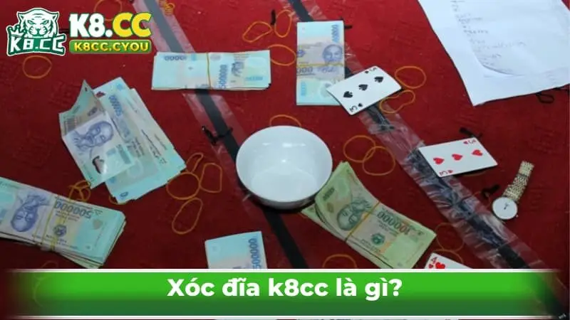 Xóc đĩa k8cc là gì?